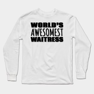 World's Awesomest Waitress Long Sleeve T-Shirt